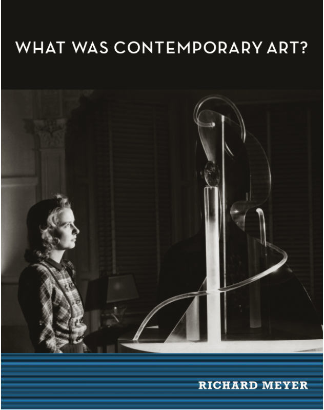 What is Contemporary Art? - Richard Meyer (MIT Press)